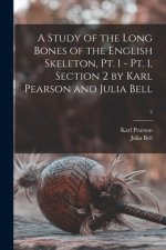 Study of the Long Bones of the English Skeleton, Pt. 1 - Pt. 1, Section 2 by Karl Pearson and Julia Bell; 2