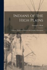 Indians of the High Plains: From the Prehistoric Period to the Coming of Europeans