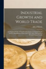 Industrial Growth and World Trade: an Empirical Study of Trends in Production, Consumption and Trade in Manufactures From 1899-1959, With a Discussion
