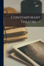 Contemporary Theatre. --