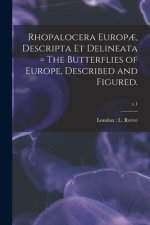 Rhopalocera Europ?, Descripta Et Delineata = The Butterflies of Europe, Described and Figured.; v.1