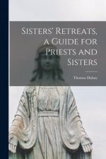 Sisters' Retreats, a Guide for Priests and Sisters