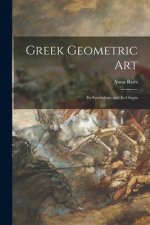 Greek Geometric Art: Its Symbolism and Its Origin