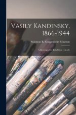 Vasily Kandinsky, 1866-1944: a Retrospective Exhibition (1st Ed.)