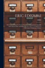 Eric Ed026861: International Rules for the Cataloguing of Educational, Scientific and Cultural Films and Filmstrips on 3 X 5 (7.5 CM