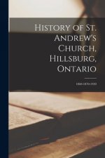 History of St. Andrew's Church, Hillsburg, Ontario: 1860-1870-1920