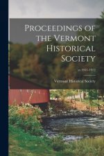 Proceedings of the Vermont Historical Society; yr.1911-1912