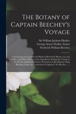 Botany of Captain Beechey's Voyage; Comprising an Acount of the Plants Collected by Messrs. Lay and Collie, and Other Officers of the Expedition, Duri