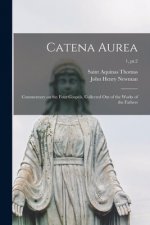 Catena Aurea: Commentary on the Four Gospels, Collected out of the Works of the Fathers; 1, pt.2