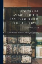 Historical Memoir of the Family of Poher, Poer, or Power; With an Account of the Barony of Le Power and Coroghmore, County Waterford