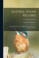 Austral Avian Record; a Scientific Journal Devoted Primarily to the Study of the Australian Avifauna; v.4 (1920