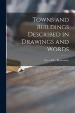 Towns and Buildings Described in Drawings and Words