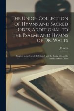Union Collection of Hymns and Sacred Odes, Additional to the Psalms and Hymns of Dr. Watts