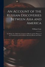 Account of the Russian Discoveries Between Asia and America [microform]