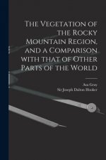 The Vegetation of the Rocky Mountain Region, and a Comparison With That of Other Parts of the World