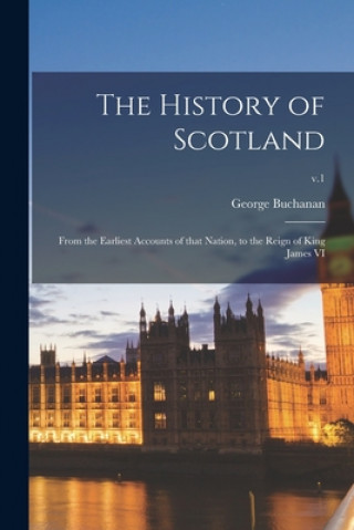 History of Scotland (George 1506-1582 Buchanan)(Brožovaná)