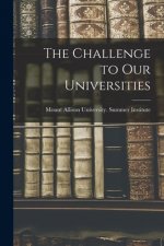 The Challenge to Our Universities