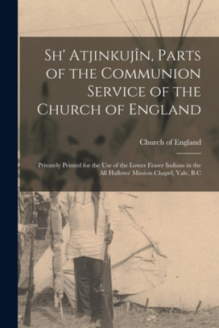 Sh' Atjinkujin, Parts of the Communion Service of the Church of England [microform]