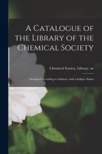 Catalogue of the Library of the Chemical Society