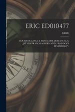Eric Ed010477: Cours de Langue Francaise Destine Aux Jeunes Franco-Americains (Bowdoin Materials).