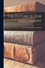 The Future is Our Assignment