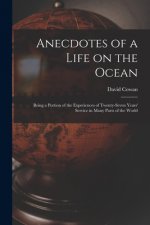 Anecdotes of a Life on the Ocean [microform]
