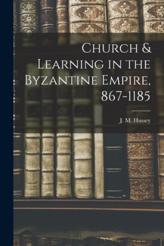 Church & Learning in the Byzantine Empire, 867-1185