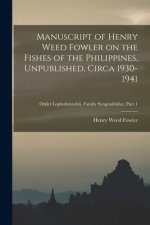Manuscript of Henry Weed Fowler on the Fishes of the Philippines, Unpublished, Circa 1930-1941; Order Lophobranchii, Family Syngnathidae, part 1