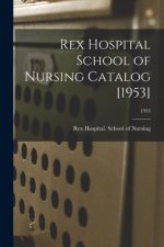 Rex Hospital School of Nursing Catalog [1953]; 1953