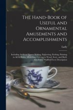 Hand-book of Useful and Ornamental Amusements and Accomplishments