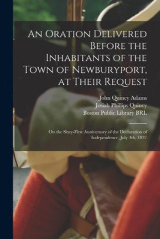 Oration Delivered Before the Inhabitants of the Town of Newburyport, at Their Request