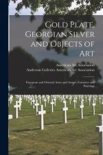 Gold Plate, Georgian Silver and Objects of Art; European and Oriental Arms and Armor; Furniture and Paintings