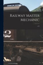 Railway Master Mechanic [microform]; v.25
