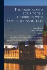 Journal of a Tour to the Herbrides, With Samuel Johnson, LL.D.; Containing Some Poetical Pieces by Dr. Johnson, Relative to the Tour, and Never Before