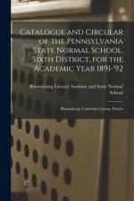 Catalogue and Circular of the Pennsylvania State Normal School, Sixth District, for the Academic Year 1891-'92