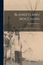 Blankets and Moccasins: Plenty Coups and His People, the Crows