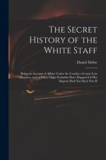 Secret History of the White Staff