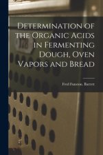 Determination of the Organic Acids in Fermenting Dough, Oven Vapors and Bread