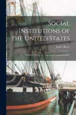 Social Institutions of the United States: Reprinted From the American Commonwealth