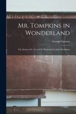 Mr. Tompkins in Wonderland; or, Stories of C, G, and H. Illustrated by John Hookham
