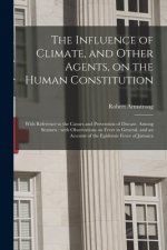 Influence of Climate, and Other Agents, on the Human Constitution