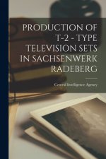 Production of T-2 - Type Television Sets in Sachsenwerk Radeberg