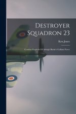 Destroyer Squadron 23: Combat Exploits Of Arleigh Burke's Gallant Force