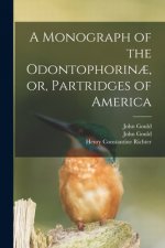 Monograph of the Odontophorinae, or, Partridges of America