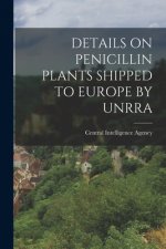 Details on Penicillin Plants Shipped to Europe by Unrra