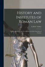 History and Institutes of Roman Law [microform]