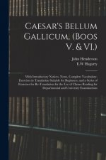 Caesar's Bellum Gallicum, (Boos V. & VI.)