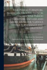 Fine Period Furniture, American, English, French, Italian Fine Period Furniture, English and American Silver, Various Other Furnishings and Decoration