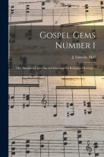 Gospel Gems Number 1: One Hundred Eighty Sacred Selections for Religious Meetings /