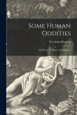 Some Human Oddities; Studies in the Queer, the Uncanny